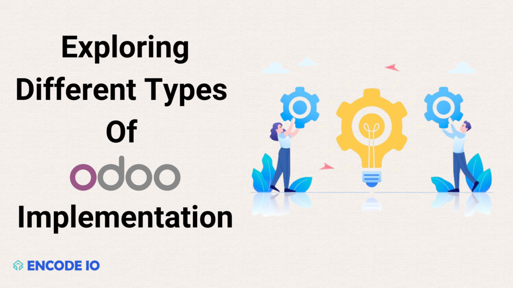 Exploring Different Types of Odoo Implementation